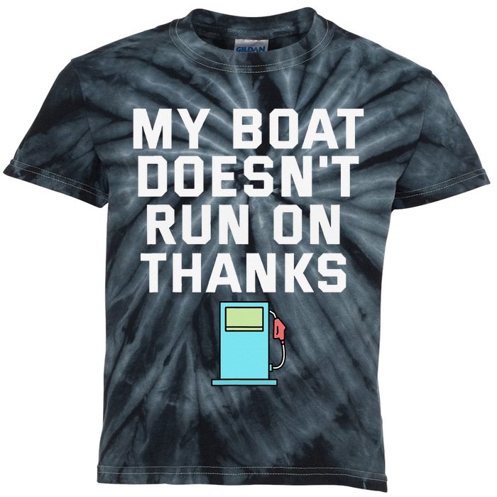 My Boat Doesnt Run On Thanks Boating For Boat Owners Kids Tie-Dye T-Shirt