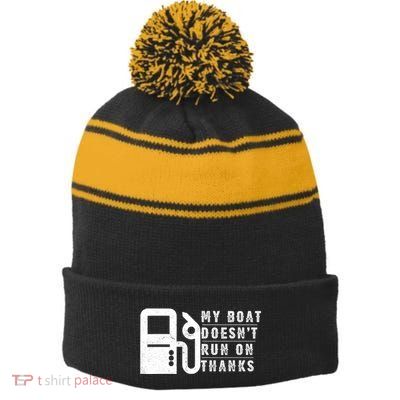 My Boat Doesnt Run On Thanks Boating Gifts For Boat Owners Stripe Pom Pom Beanie