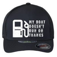 My Boat Doesnt Run On Thanks Boating Gifts For Boat Owners Flexfit Unipanel Trucker Cap