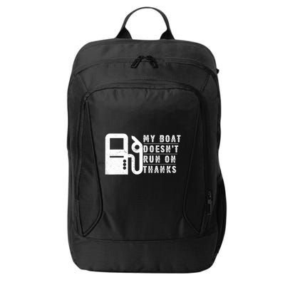 My Boat Doesnt Run On Thanks Boating Gifts For Boat Owners City Backpack