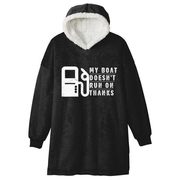 My Boat Doesnt Run On Thanks Boating Gifts For Boat Owners Hooded Wearable Blanket