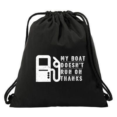 My Boat Doesnt Run On Thanks Boating Gifts For Boat Owners Drawstring Bag