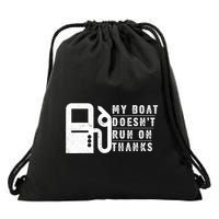 My Boat Doesnt Run On Thanks Boating Gifts For Boat Owners Drawstring Bag