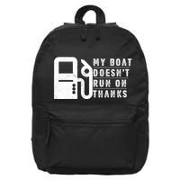 My Boat Doesnt Run On Thanks Boating Gifts For Boat Owners 16 in Basic Backpack