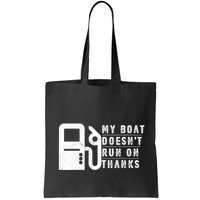 My Boat Doesnt Run On Thanks Boating Gifts For Boat Owners Bag