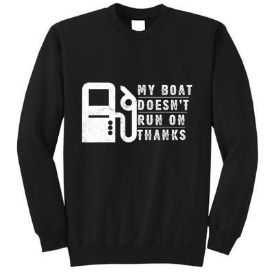 My Boat Doesnt Run On Thanks Boating Gifts For Boat Owners Tall Sweatshirt