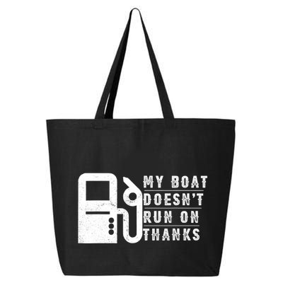My Boat Doesnt Run On Thanks Boating Gifts For Boat Owners 25L Jumbo Tote