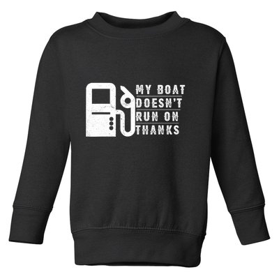 My Boat Doesnt Run On Thanks Boating Gifts For Boat Owners Toddler Sweatshirt