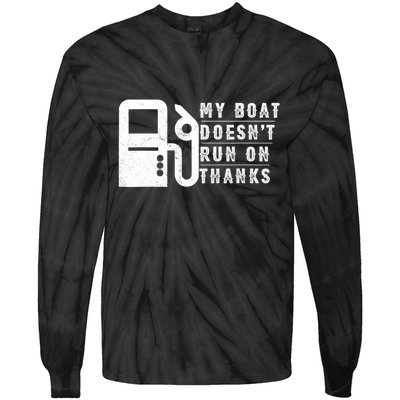 My Boat Doesnt Run On Thanks Boating Gifts For Boat Owners Tie-Dye Long Sleeve Shirt