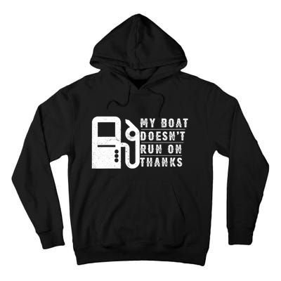 My Boat Doesnt Run On Thanks Boating Gifts For Boat Owners Tall Hoodie