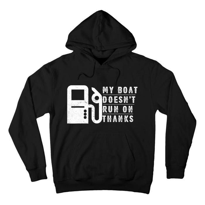 My Boat Doesnt Run On Thanks Boating Gifts For Boat Owners Tall Hoodie