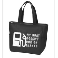 My Boat Doesnt Run On Thanks Boating Gifts For Boat Owners Zip Tote Bag