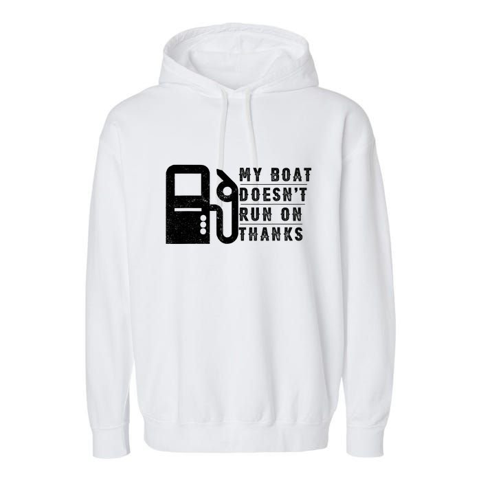 My Boat Doesnt Run On Thanks Boating Gifts For Boat Owners Garment-Dyed Fleece Hoodie