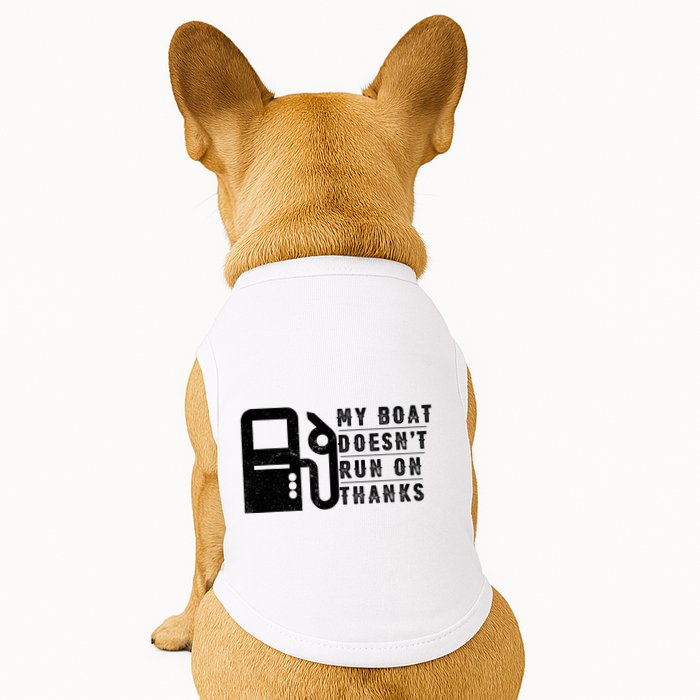 My Boat Doesnt Run On Thanks Boating Gifts For Boat Owners Doggie Tank