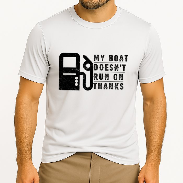 My Boat Doesnt Run On Thanks Boating Gifts For Boat Owners Performance Shirt