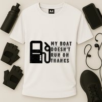 My Boat Doesnt Run On Thanks Boating Gifts For Boat Owners Performance Shirt