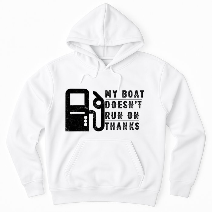 My Boat Doesnt Run On Thanks Boating Gifts For Boat Owners Hoodie