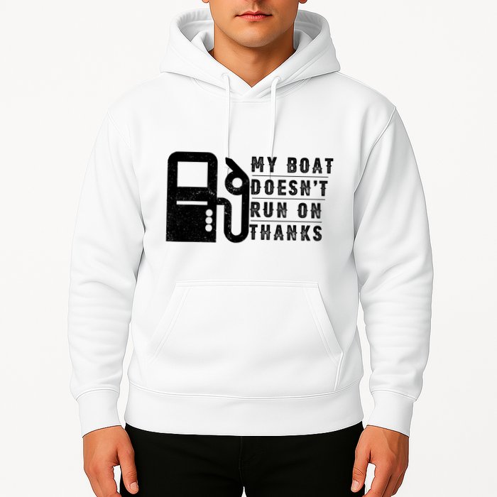 My Boat Doesnt Run On Thanks Boating Gifts For Boat Owners Hoodie