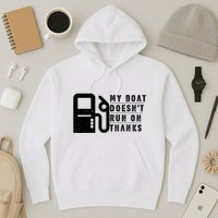 My Boat Doesnt Run On Thanks Boating Gifts For Boat Owners Hoodie