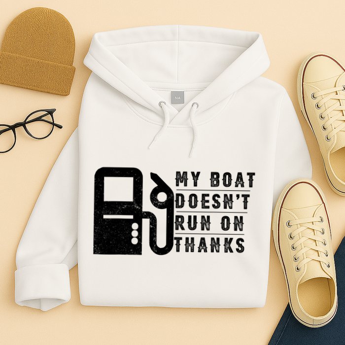 My Boat Doesnt Run On Thanks Boating Gifts For Boat Owners Hoodie
