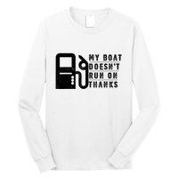 My Boat Doesnt Run On Thanks Boating Gifts For Boat Owners Long Sleeve Shirt