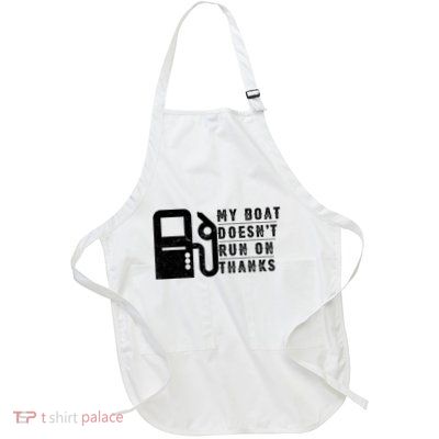 My Boat Doesnt Run On Thanks Boating Gifts For Boat Owners Apron