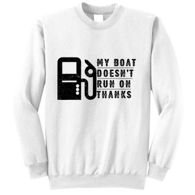 My Boat Doesnt Run On Thanks Boating Gifts For Boat Owners Sweatshirt