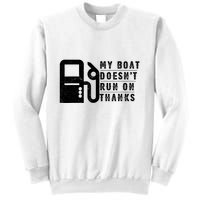 My Boat Doesnt Run On Thanks Boating Gifts For Boat Owners Sweatshirt