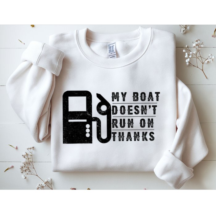 My Boat Doesnt Run On Thanks Boating Gifts For Boat Owners Sweatshirt