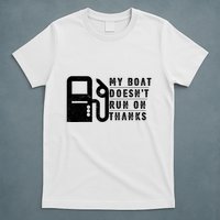 My Boat Doesnt Run On Thanks Boating Gifts For Boat Owners T-Shirt