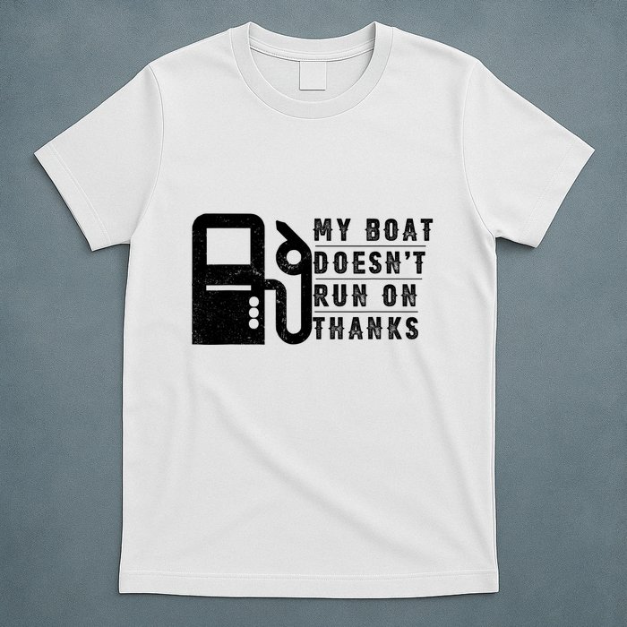My Boat Doesnt Run On Thanks Boating Gifts For Boat Owners T-Shirt