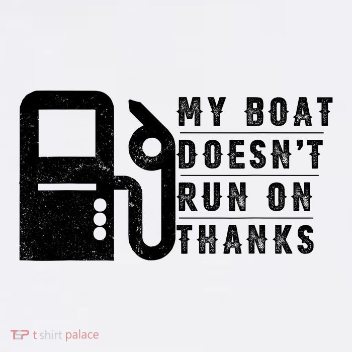 My Boat Doesnt Run On Thanks Boating Gifts For Boat Owners Button