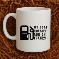 My Boat Doesnt Run On Thanks Boating Gifts For Boat Owners Mug