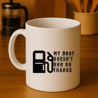 My Boat Doesnt Run On Thanks Boating Gifts For Boat Owners Mug