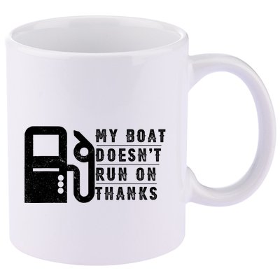 My Boat Doesnt Run On Thanks Boating Gifts For Boat Owners 11oz C Handle Ceramic Mug