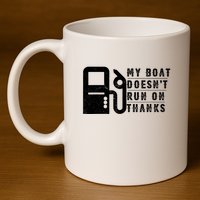 My Boat Doesnt Run On Thanks Boating Gifts For Boat Owners 11oz C Handle Ceramic Mug