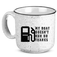 My Boat Doesnt Run On Thanks Boating Gifts For Boat Owners 15oz Campfire Ceramic Mug