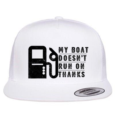 My Boat Doesnt Run On Thanks Boating Gifts For Boat Owners Flatbill Hat