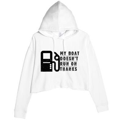 My Boat Doesnt Run On Thanks Boating Gifts For Boat Owners Crop Fleece Hoodie