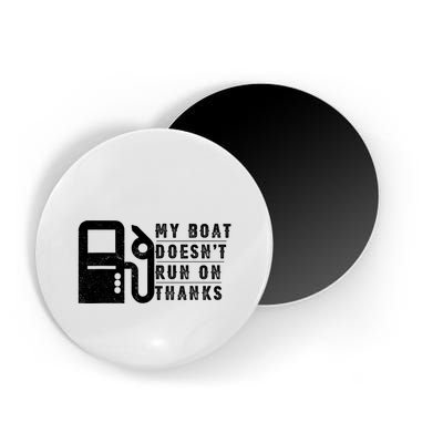 My Boat Doesnt Run On Thanks Boating Gifts For Boat Owners Magnet