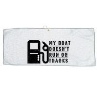 My Boat Doesnt Run On Thanks Boating Gifts For Boat Owners Large Microfiber Waffle Golf Towel