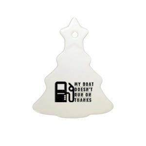 My Boat Doesnt Run On Thanks Boating Gifts For Boat Owners Ceramic Tree Ornament