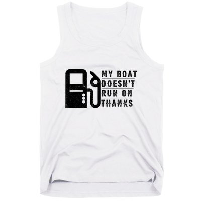 My Boat Doesnt Run On Thanks Boating Gifts For Boat Owners Tank Top