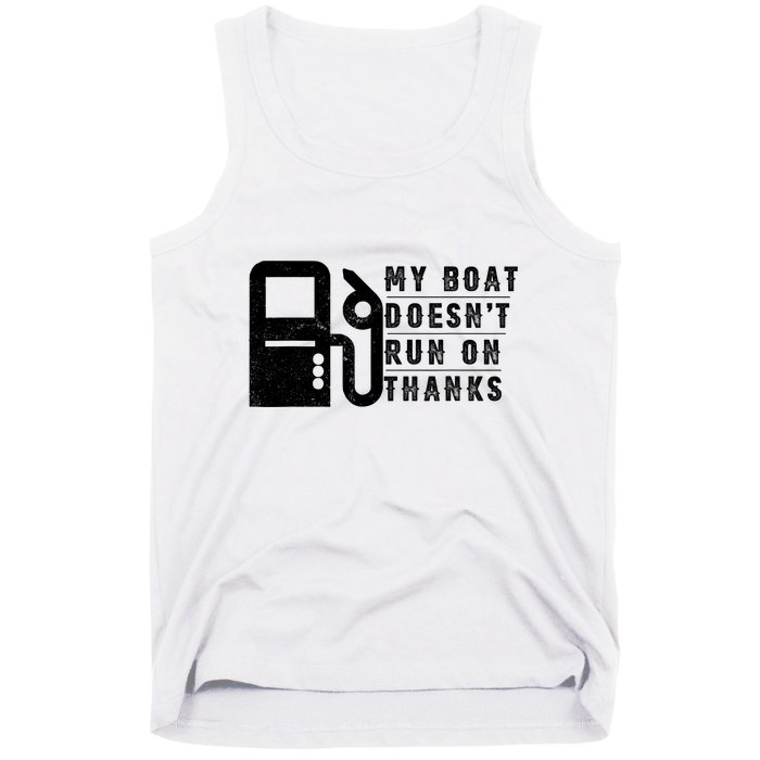 My Boat Doesnt Run On Thanks Boating Gifts For Boat Owners Tank Top