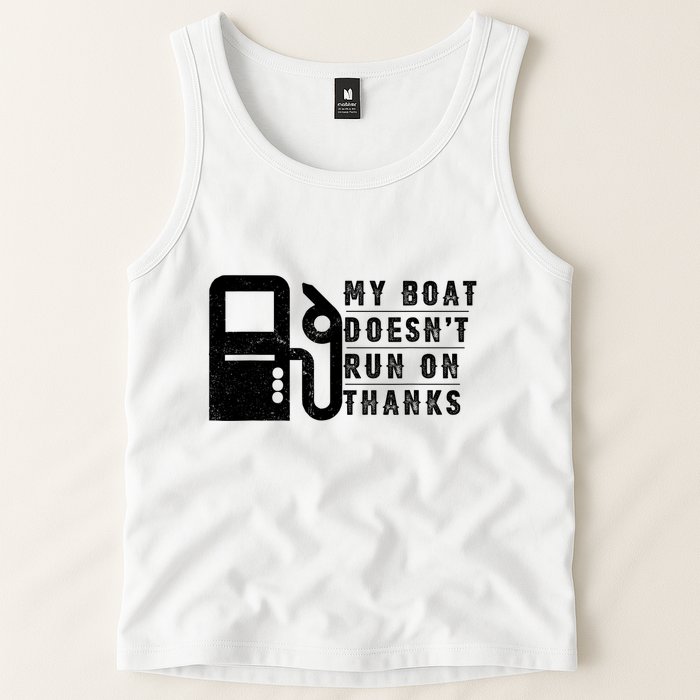 My Boat Doesnt Run On Thanks Boating Gifts For Boat Owners Tank Top