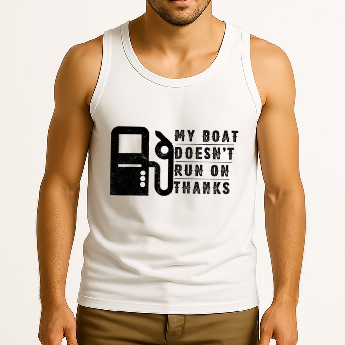 My Boat Doesnt Run On Thanks Boating Gifts For Boat Owners Tank Top