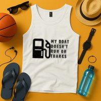 My Boat Doesnt Run On Thanks Boating Gifts For Boat Owners Tank Top