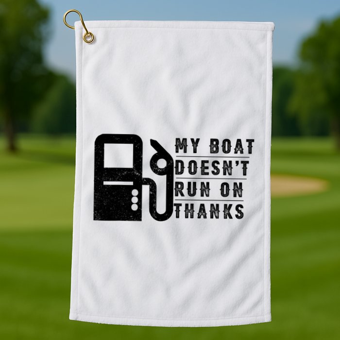 My Boat Doesnt Run On Thanks Boating Gifts For Boat Owners Golf Towel