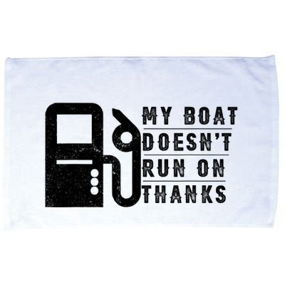 My Boat Doesnt Run On Thanks Boating Gifts For Boat Owners Microfiber Hand Towel
