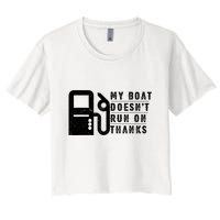 My Boat Doesnt Run On Thanks Boating Gifts For Boat Owners Crop Top